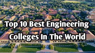 Top 10 Best Engineering Colleges In The World