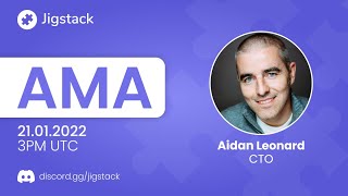 AMA with Aidan (#Jigstack CTO) - Tech roadmap and retrospective analysis