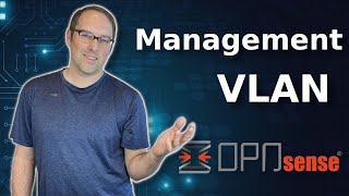 Configuring a Management VLAN in OPNsense & Network Switch