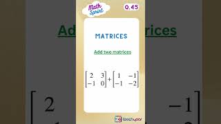 M45) Matrix Addition | Can you add the two matrices  | Matrices | Learn Maths