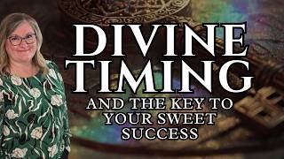 Divine Timing & The Key to Your Sweet Success 🗝️✨