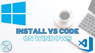 Install Visual Studio Code/VS Code on Windows 10/11 in 2023