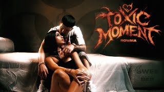 Rowma - TOXIC MOMENT (VIDEO OFICIAL)