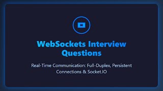 WebSockets Interview Questions | Real-Time Communication & Socket.IO Explained