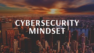 Cybersecurity Mindset - Exploring the Field
