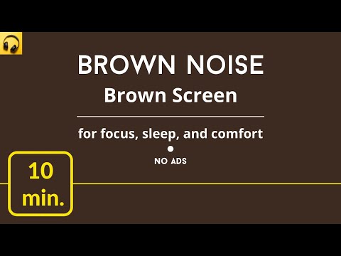 Brown Noise Brown Screen 10 Minutes - For Focus, Sleep and Comfort