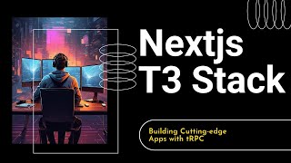 T3 Stack: A Comprehensive Guide #02