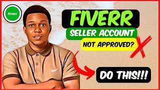 ❌Fiverr Seller Account NOT Approved❌| Tips & Solutions To Approve Your New Fiverr Account