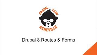 Drupal 8 Developer Training - 6. Routes & Forms