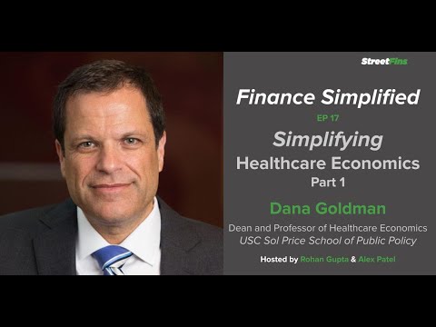 Finance Simplified EP 17: Simplifying Healthcare Economics Pt. 1 with Dana Goldman of USC