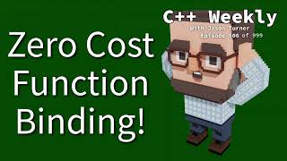 C++ Weekly - Ep 506 - Zero Cost Function Binding