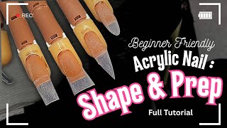 EP. 1 | ACRYLIC NAIL : Shape & Prep Tutorial [BEGINNER FRIENDLY]