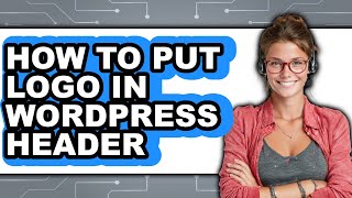 How to Put Logo in WordPress Header 2025 - Full Guide