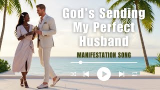 God’s Sending My Perfect Husband | Divine Timing Manifestation Music & Affirmations for Marriage