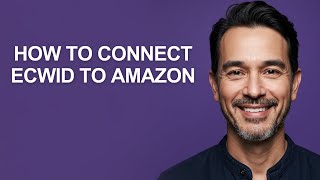 How To Connect Ecwid To Amazon - KevinHowTo