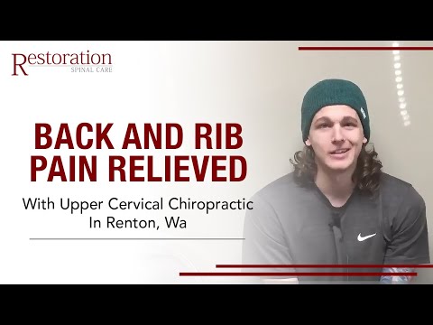 BACK AND RIB PAIN RELIEVED WITH UPPER CERVICAL CHIROPRACTIC IN RENTON, WA.
