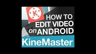 Android Video Editing- KineMaster Tutorial on Android