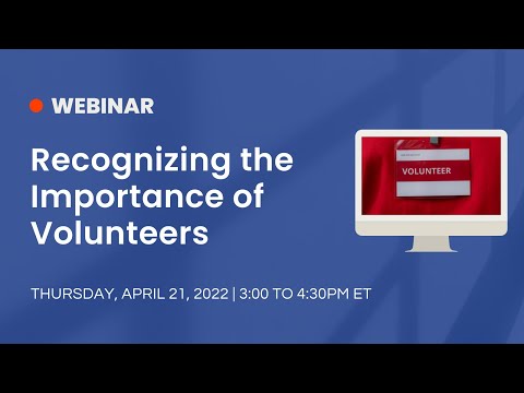 Recognizing the Importance of Volunteers Webinar - April 21, 2022