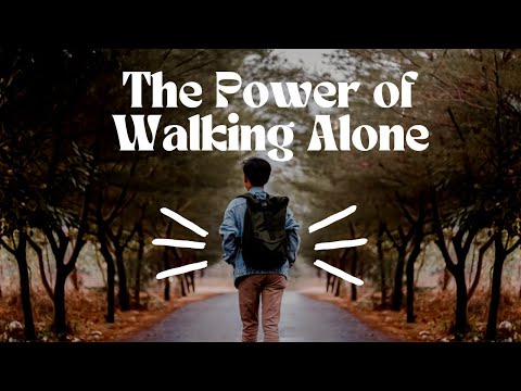 The SHOCKING Benefits of WALKING ALONE Every Day