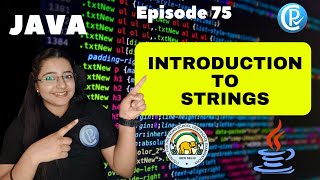 Strings Fundamentals in Java || JAVA for Beginners || Episode 75