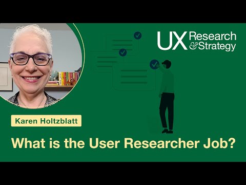 "What is the User Researcher Job?" with Karen Holtzblatt