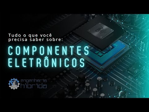 COMPONENTES ELETRÔNICOS: Tudo o que você precisa saber!