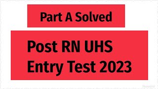 Part A Solved Post RN UHS ENTRY TEST 2023/ Deputation test/ #nursingstaff #nursingexams