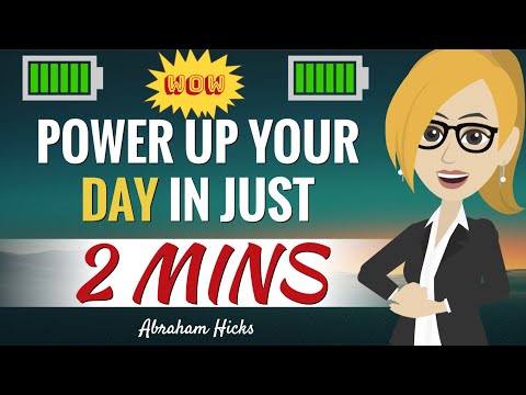 POWER UP Your Day in Just 2 Minutes! ~ Abraham Hicks