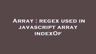 Array : regex used in javascript array indexOf