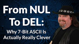 From NUL to DEL: Why 7 Bit ASCII IS Actually Really Clever