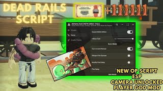 🎮 NEW Best Dead Rails Script 2025!! 🚨🔥 CAMERA UNLOCKED, ESP, GOD MODE & MORE! 💀