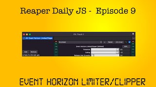 Reaper Daily JS: Ep 9 - Event Horizon Limiter/Clipper