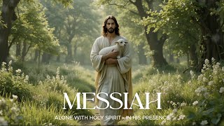 MESSIAH // ALONE WITH GOD - Instrumental Soaking Worship - Prayer and Devotional - Time Wit God
