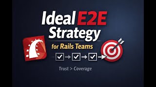 My Ideal E2E Testing Strategy for a Small Rails Team