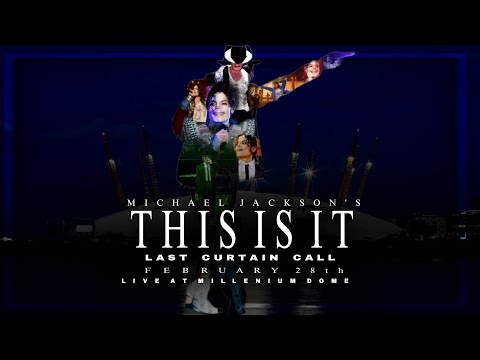 THIS IS IT: Last Curtain Call, February 28th |Live At Millenium Dome, London| Michael Jackson