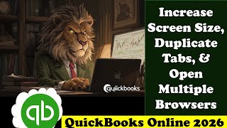 Increase Screen Size, Duplicate Tabs, & Open Multiple Browsers 1013 QuickBooks Online