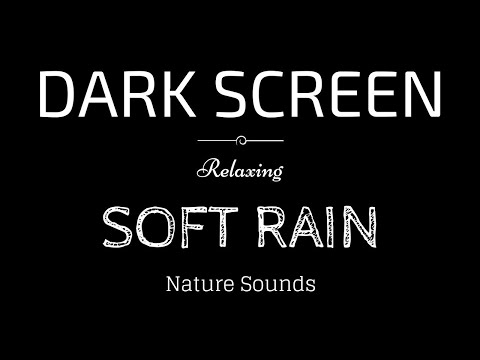 SOFT RAIN Sounds for Sleeping Dark Screen 🗯 Sleep and Relaxation 🗯 Black Screen
