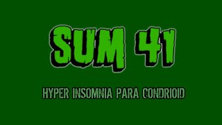 Sum 41-Hyper Insomnia Para Condrioid (Cover)