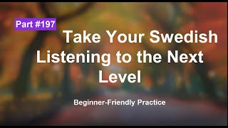Swedish Listening Exercises for Beginners: Boost Your Skill | part 197