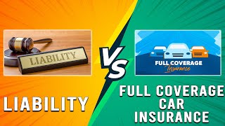 Liability vs Full Coverage Car Insurance - Which Coverage Should You Get? (Car Insurance Comparison)