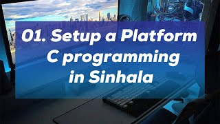 01. What is this C program & Setup a Platform  - C programming in Sinhala