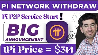 Big Announcement 💥Pi Network withdraw & Pi P2P Start New Update 🤩 1Pi Price = $314 🤑#crypto #bitcoin