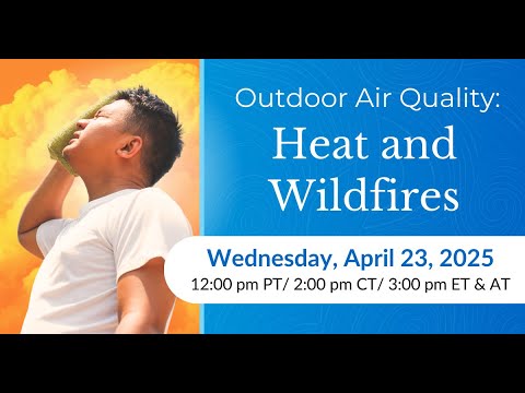 Outdoor Air Quality: Heat and Wildfires | MCN Webinar