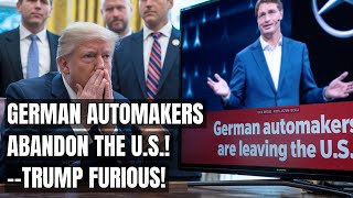 German Auto Giants Just LEFT America — Trump Explodes, U.S. Auto Industry in Jeopardy! Electric Cars