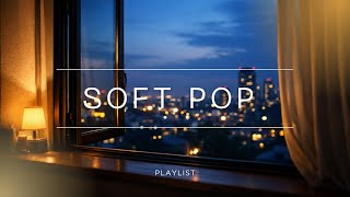 Soft Pop Playlist – When Things Feel a Little Better