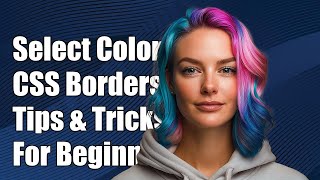 How to Select Border Color in CSS: Tips and Examples for Beginners