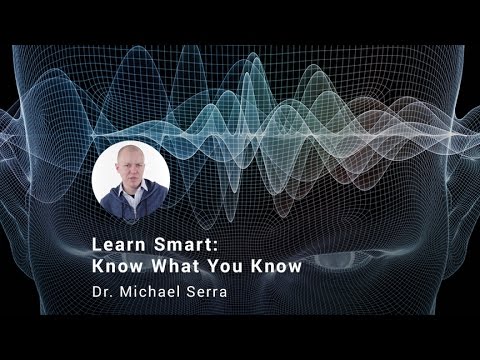 Learn Smart:  Know What You Know, Dr. Michael Serra