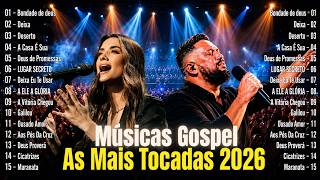 Hinos Gospel As Mais Tocadas 2026 🙏 Louvores de Adoração | Top Gospel | As Melhores Músicas Gospel