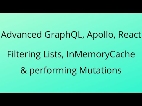 Advanced GraphQL: InMemoryCache, mutations on filtered lists + Cache