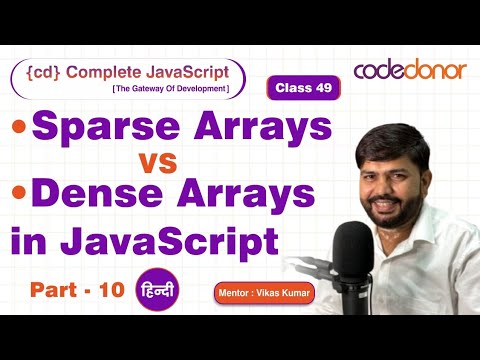 Sparse and Dense Arrays in JavaScript |CD Complete JavaScript Course | C - 49 | Hindi
